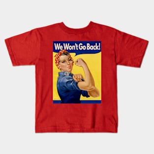 Rosie The Riveter "We Won't Go Back" Kids T-Shirt